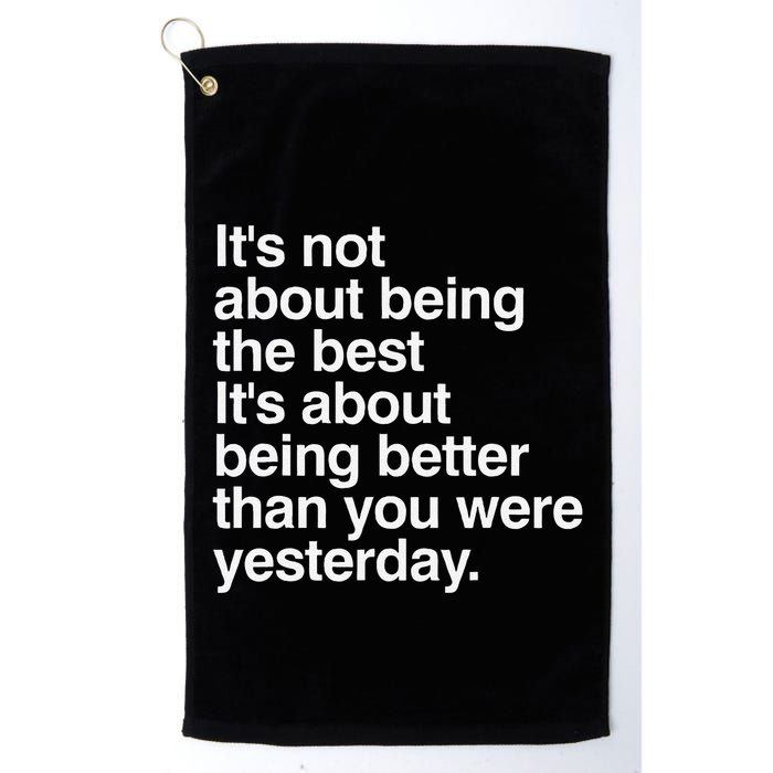 Not About Being The Best It’S Being Better Than Yesterday Golf Towel