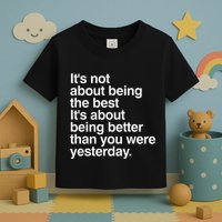 Not About Being The Best It’S Being Better Than Yesterday Toddler T-Shirt