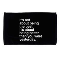 Not About Being The Best It’S Being Better Than Yesterday Microfiber Hand Towel