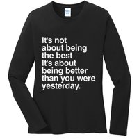 Not About Being The Best It’S Being Better Than Yesterday Ladies Long Sleeve Shirt