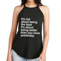 Not About Being The Best It’S Being Better Than Yesterday Women's Perfect Tri Rocker Tank