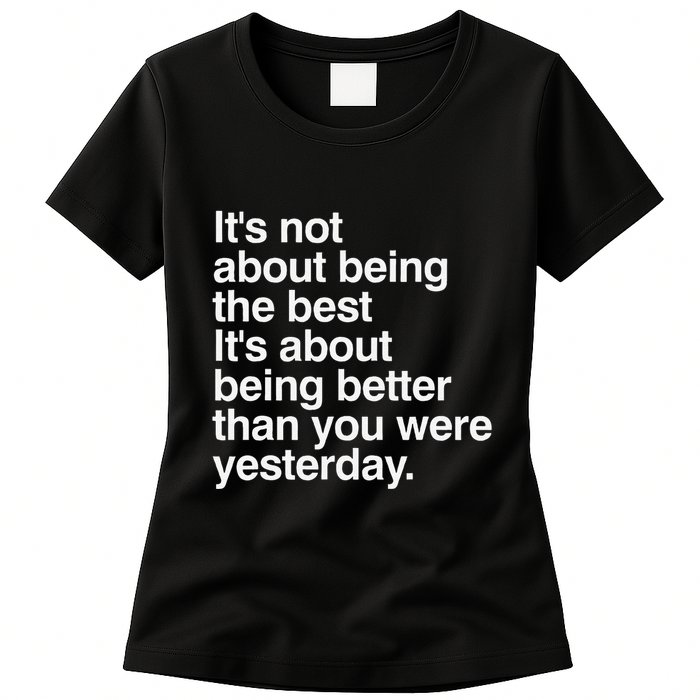 Not About Being The Best It’S Being Better Than Yesterday Womens T-Shirt