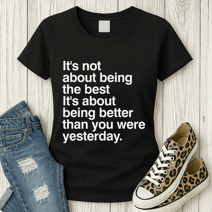 Not About Being The Best It’S Being Better Than Yesterday Womens T-Shirt