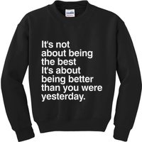 Not About Being The Best It’S Being Better Than Yesterday Kids Sweatshirt