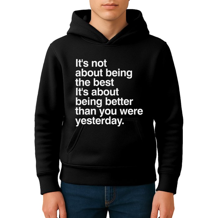 Not About Being The Best It’S Being Better Than Yesterday Kids Hoodie