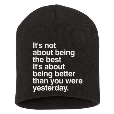 Not About Being The Best It’S Being Better Than Yesterday Short Acrylic Beanie
