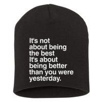 Not About Being The Best It’S Being Better Than Yesterday Short Acrylic Beanie