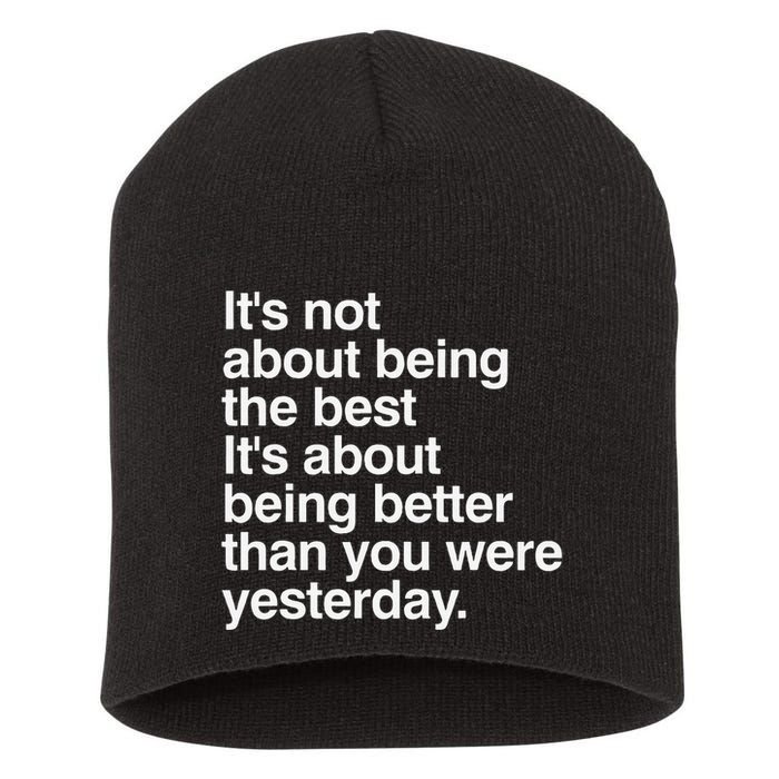 Not About Being The Best It’S Being Better Than Yesterday Short Acrylic Beanie