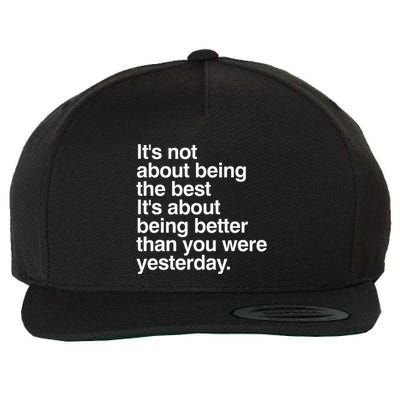 Not About Being The Best It’S Being Better Than Yesterday Wool Snapback Cap