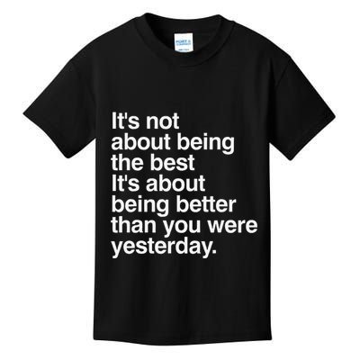 Not About Being The Best It’S Being Better Than Yesterday Kids T-Shirt