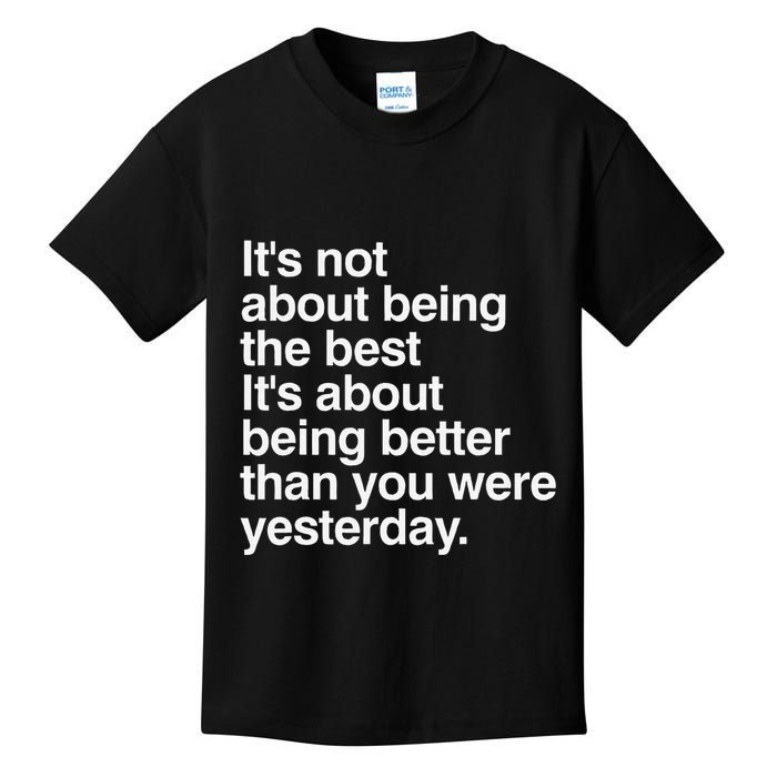 Not About Being The Best It’S Being Better Than Yesterday Kids T-Shirt