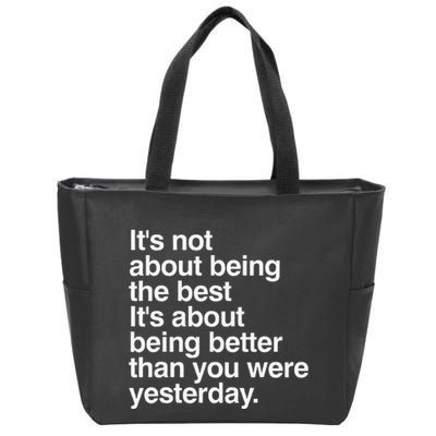 Not About Being The Best It’S Being Better Than Yesterday Zip Tote Bag