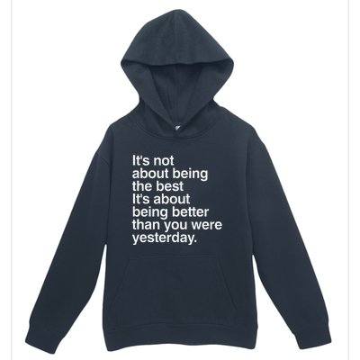 Not About Being The Best It’S Being Better Than Yesterday Urban Pullover Hoodie