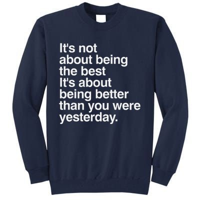 Not About Being The Best It’S Being Better Than Yesterday Tall Sweatshirt