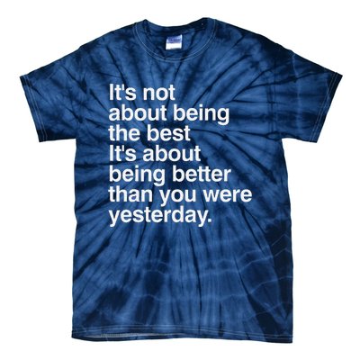 Not About Being The Best It’S Being Better Than Yesterday Tie-Dye T-Shirt