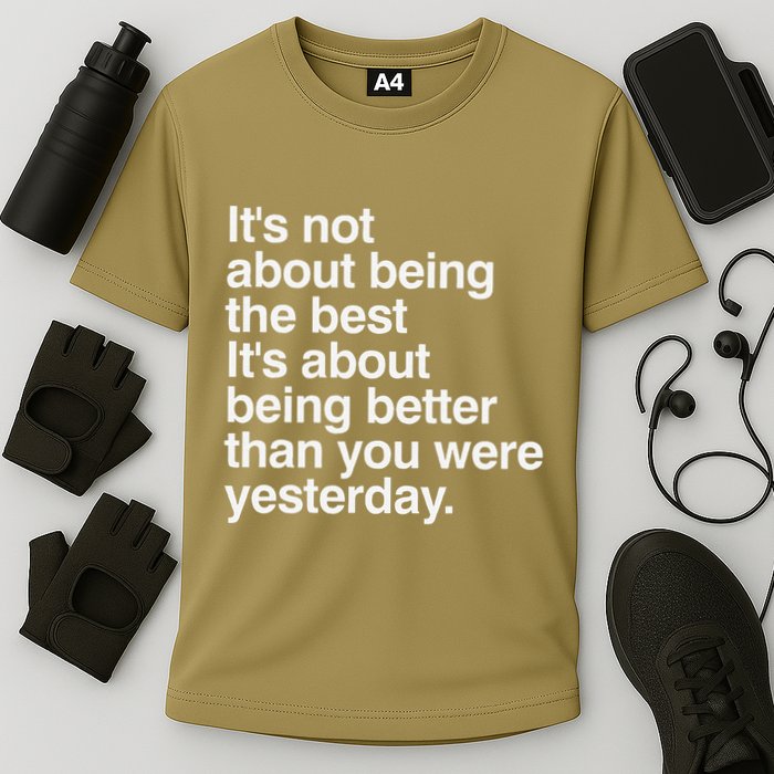 Not About Being The Best It’S Being Better Than Yesterday Cooling Performance Crew T-Shirt