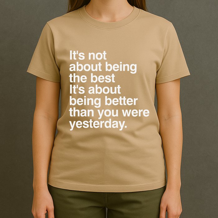 Not About Being The Best It’S Being Better Than Yesterday T-Shirt