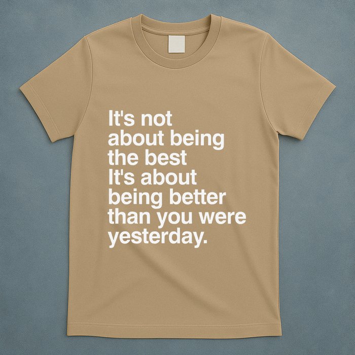 Not About Being The Best It’S Being Better Than Yesterday T-Shirt