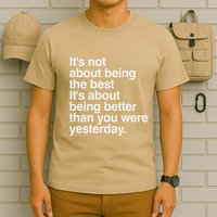 Not About Being The Best It’S Being Better Than Yesterday T-Shirt