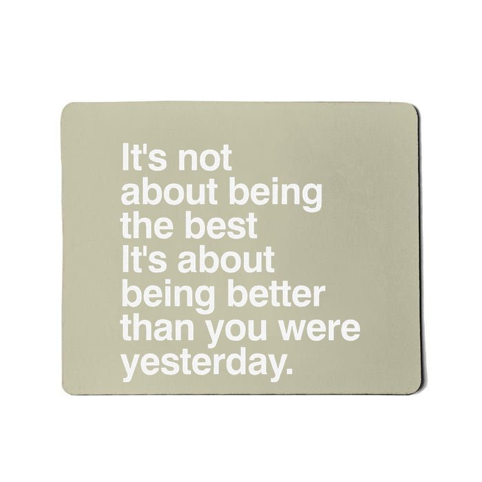 Not About Being The Best It’S Being Better Than Yesterday Mousepad