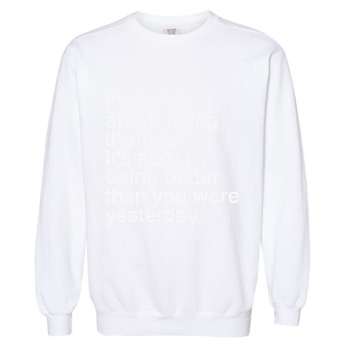 Not About Being The Best It’S Being Better Than Yesterday Garment-Dyed Sweatshirt