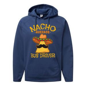 Nacho Average Bus Driver Transport Busman Cinco De Mayo Performance Fleece Hoodie