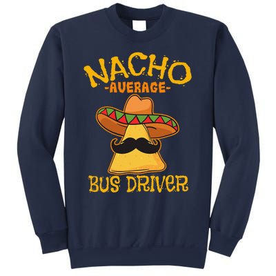 Nacho Average Bus Driver Transport Busman Cinco De Mayo Sweatshirt