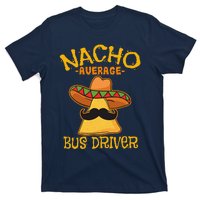 Nacho Average Bus Driver Transport Busman Cinco De Mayo T-Shirt