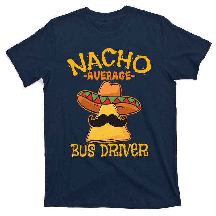 Nacho Average Bus Driver Transport Busman Cinco De Mayo T-Shirt