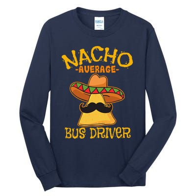 Nacho Average Bus Driver Transport Busman Cinco De Mayo Tall Long Sleeve T-Shirt