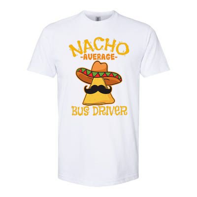 Nacho Average Bus Driver Transport Busman Cinco De Mayo Softstyle® CVC T-Shirt