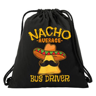 Nacho Average Bus Driver Transport Busman Cinco De Mayo Drawstring Bag