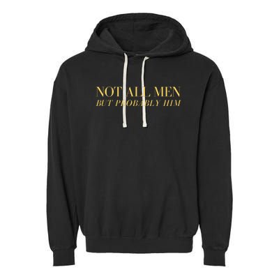 Not All But Probably Him Garment-Dyed Fleece Hoodie