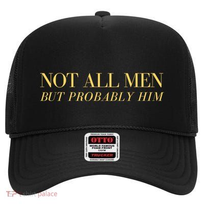 Not All But Probably Him High Crown Mesh Back Trucker Hat
