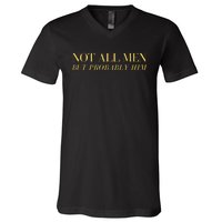 Not All But Probably Him V-Neck T-Shirt