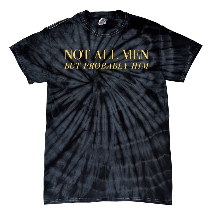 Not All But Probably Him Tie-Dye T-Shirt