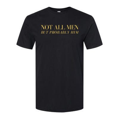 Not All But Probably Him Softstyle CVC T-Shirt