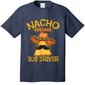 Nacho Average Bus Driver Transport Busman Cinco De Mayo T-Shirt