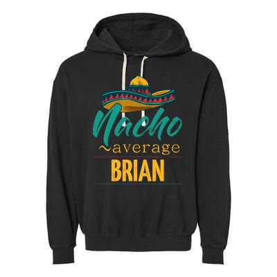 Nacho Average Brian Gift Funny Cinco De Mayo Sombrero Garment-Dyed Fleece Hoodie