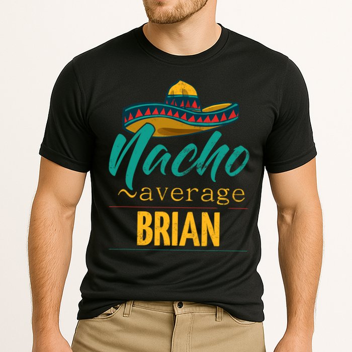 Nacho Average Brian Gift Funny Cinco De Mayo Sombrero Performance Shirt