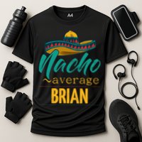 Nacho Average Brian Gift Funny Cinco De Mayo Sombrero Performance Shirt