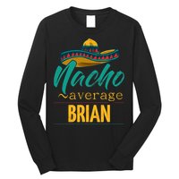 Nacho Average Brian Gift Funny Cinco De Mayo Sombrero Long Sleeve Shirt