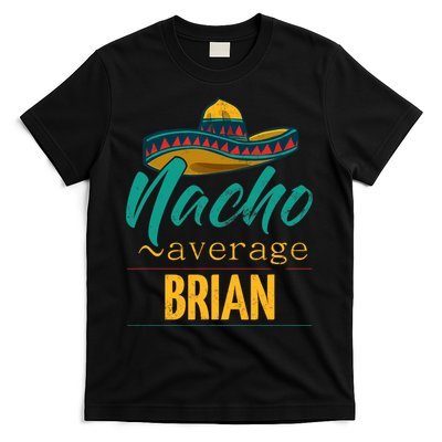 Nacho Average Brian Gift Funny Cinco De Mayo Sombrero T-Shirt