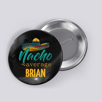 Nacho Average Brian Gift Funny Cinco De Mayo Sombrero Button