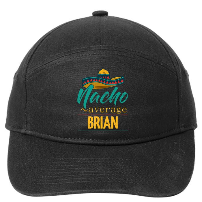 Nacho Average Brian Gift Funny Cinco De Mayo Sombrero 7-Panel Snapback Hat