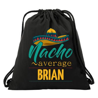 Nacho Average Brian Gift Funny Cinco De Mayo Sombrero Drawstring Bag