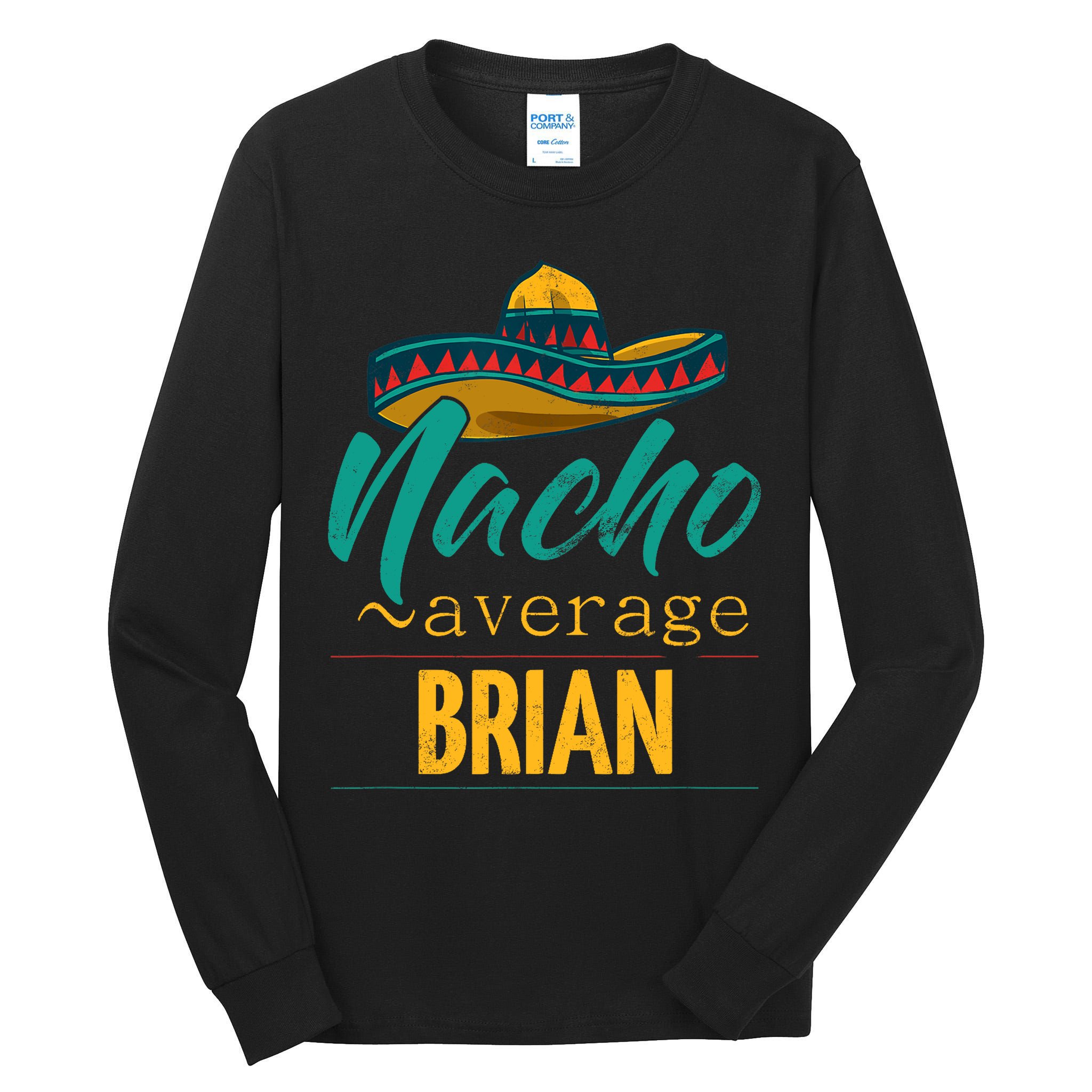 Nacho Average Brian Gift Funny Cinco De Mayo Sombrero Tall Long Sleeve T-Shirt