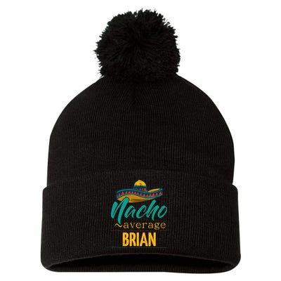Nacho Average Brian Gift Funny Cinco De Mayo Sombrero Pom Pom 12in Knit Beanie