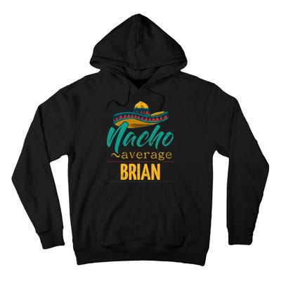 Nacho Average Brian Gift Funny Cinco De Mayo Sombrero Tall Hoodie
