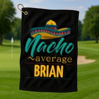 Nacho Average Brian Gift Funny Cinco De Mayo Sombrero Golf Towel